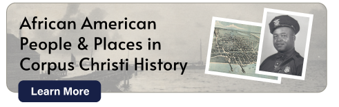 African American People & Places in Corpus Christi History. Learn more.